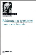 Résistance et soumission : Lettres et notes de captivité